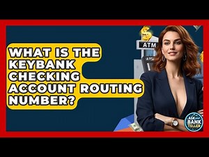 What Is The KeyBank Checking Account Routing Number? - Ask Your Bank Teller