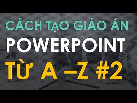 Hướng dẫn soạn giáo án powerpoint từ A - Z phần 2