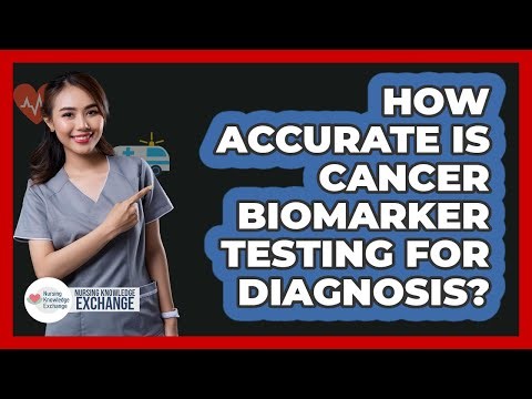 How Accurate Is Cancer Biomarker Testing For Diagnosis? - Nursing Knowledge Exchange