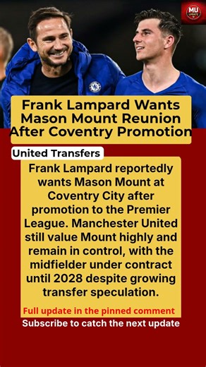 Frank Lampard Wants Mason Mount Reunion as Manchester United Set Price