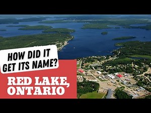 How did it get its name? Red Lake, Ontario!