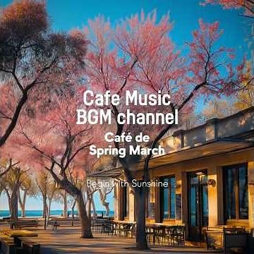 Cafe Music BGM channel - Begin with Sunshine (Official Music Video)