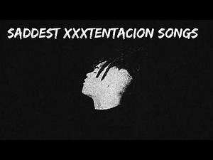 Saddest XXXTENTACION Songs [1 Hour +]