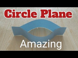 How to Make a Flying Paper Circle Airplane - Amazing Paper Airplanes - Fly Away