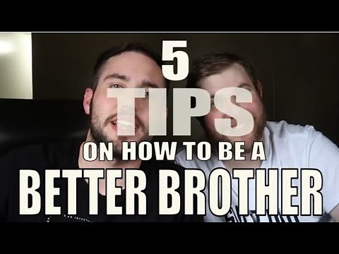 5 TIPS ON HOW TO BE A BETTER BROTHER