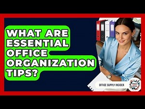 What Are Essential Office Organization Tips? | Office Supply Insider