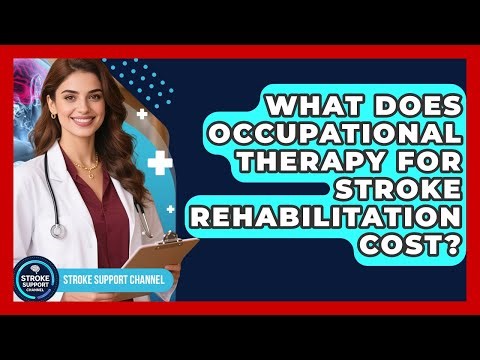 What Does Occupational Therapy For Stroke Rehabilitation Cost? - Stroke Support Channel