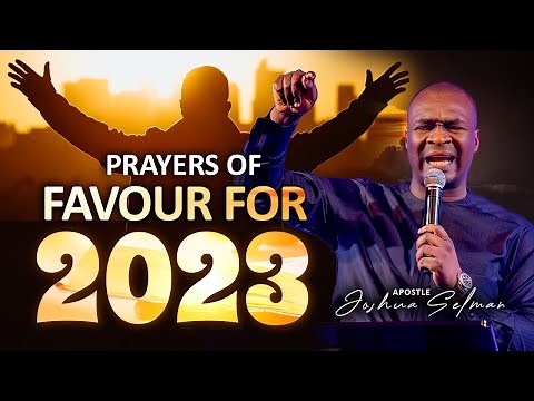 [2nd Jan 2023] PRAYER OF FAVOUR FOR 2023 | APOSTLE JOSHUA SELMAN