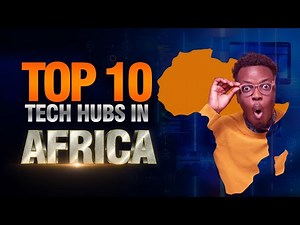 Top 10 Tech Hubs African Countries 2022