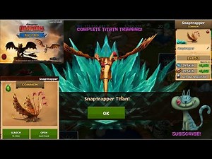 Dragons Rise Of Berk Complete Titan Training with this common dragon called Snaptrapper Level 52