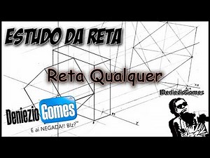 Geometria Descritiva - RETA QUALQUER