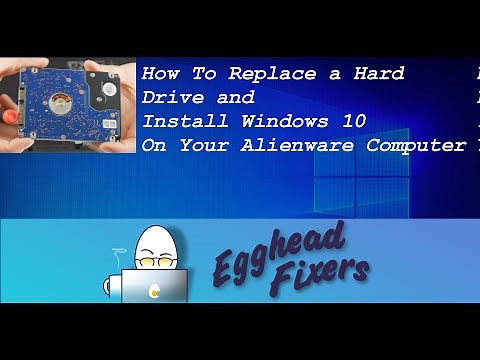 How To Replace a Hard Drive and Install Windows 10 On Your Alienware Computer