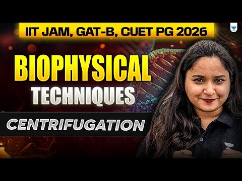 Biophysical Techniques | Centrifugation🧬| IIT JAM, GAT-B, CUET PG 2026 #unacademy