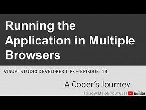 Visual Studio Developer Tips #13 - Running the Application in Multiple Browsers