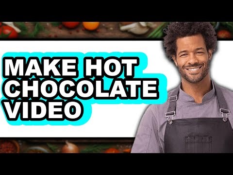 How To Make Hot Chocolate Video (Easy Method)