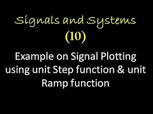 Signals and Systems 10: Example on Signal Plotting using unit Step function & unit Ramp function