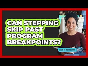 Can Stepping Skip Past Program Breakpoints?