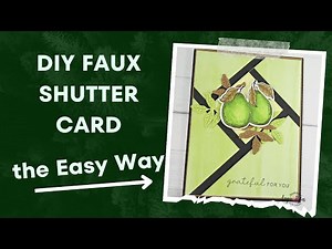 Achieve Stunning Results with the Simplest DIY Faux Shutter Card - A Great Technique Card!