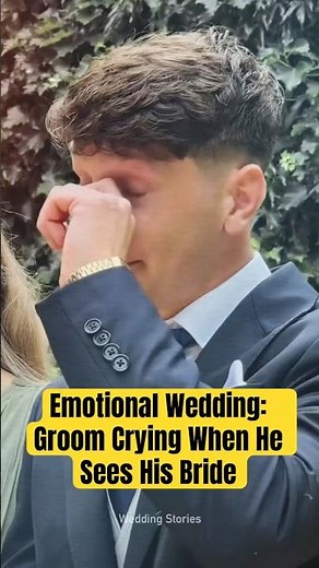 Emotional Wedding: Groom Crying When He Sees His Bride