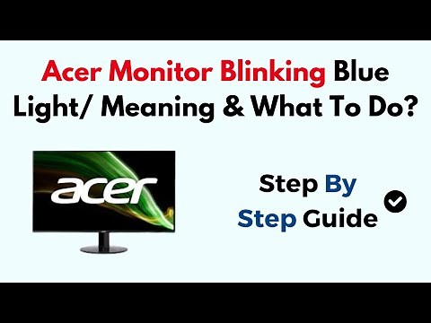 Acer Monitor Blinking Blue Light/ Meaning & What To Do?