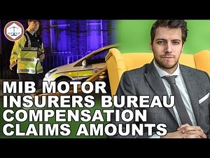 MIB Motor Insurers Bureau Compensation Claims Amounts? ( 2021 ) UK