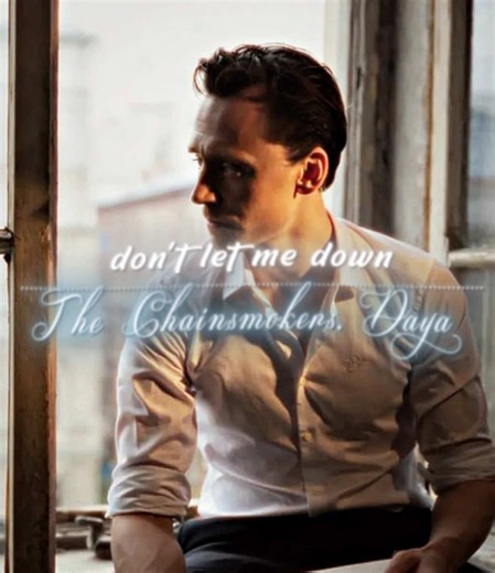 Tom Hiddleston Edit Audio | The Chainsmokers & Daya - Don't Let Me Down