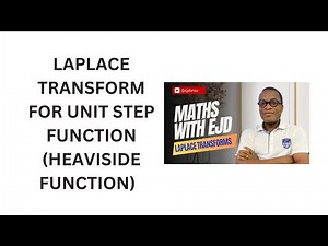 13. Laplace Transform for Unit Step Function (Heaviside Function)