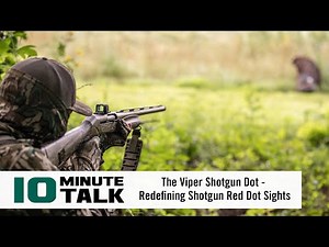 #10MinuteTalk - The Viper Shotgun Dot — Redefining Shotgun Red Dot Sights