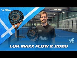 Review LOK MAXX FLOW GEN 2 2026 | By Padel Market