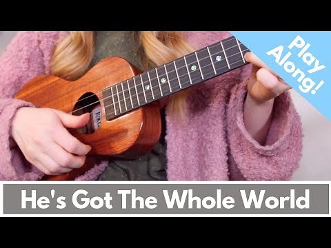 He's Got The Whole World In His Hands (Ukulele Play-Along)