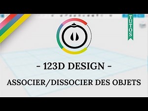 [Tuto] – 123D Design – Associer/Dissocier des objets avec la fonction « GROUPING »
