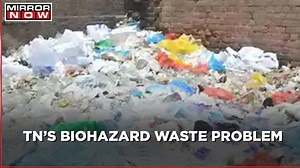 Tamil Nadu: Over 80 tonnes of biohazard waste per day