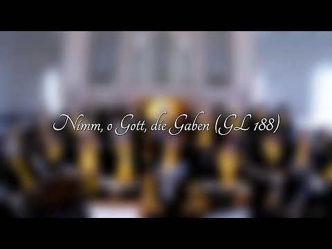 "Nimm, o Gott, die Gaben, die wir bringen" (GL188)
