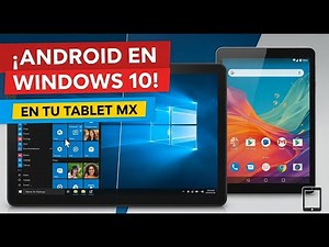 como tener android en windows 10 en la tablet mx
