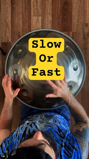 Slow or fast Handpan Music?
