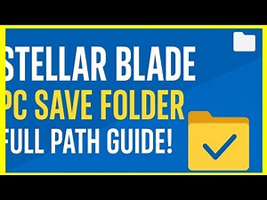 Stellar Blade PC Save Game & Config File Location | Step-by-Step Folder Path Guide!