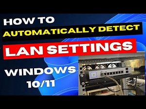 How to Automatically Detect LAN Settings in Windows 10 / 11
