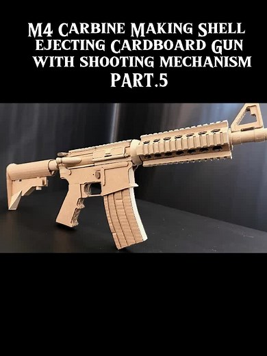 M4 Carbine Making Shell ejecting Cardboard Gun with shooting mechanism