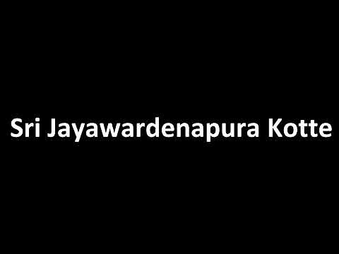 How to Pronounce Sri Jayawardenapura Kotte