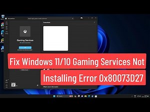 Fix Windows 11 / 10 Gaming Services Not Installing With Error Code 0x80073D27