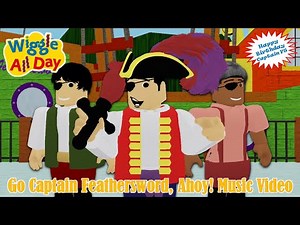 Wiggle All Day - Go Captain Feathersword, Ahoy! (Music Video)