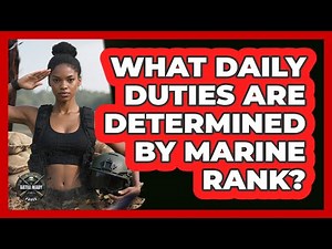 What Daily Duties Are Determined By Marine Rank?