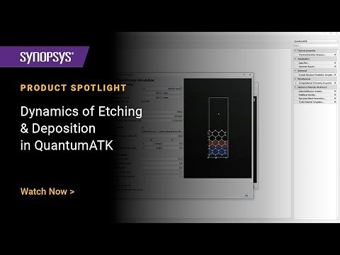 Atomistic Surface Process Simulations with QuantumATK: Dynamics of Etching & Deposition Processes