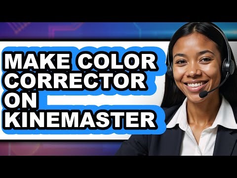 How to Make Color Corrector on Kinemaster - Full Guide