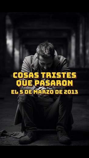 Cosas tristes que pasaron un día como hoy hace 11 años :( | El Chiguire Bipolar