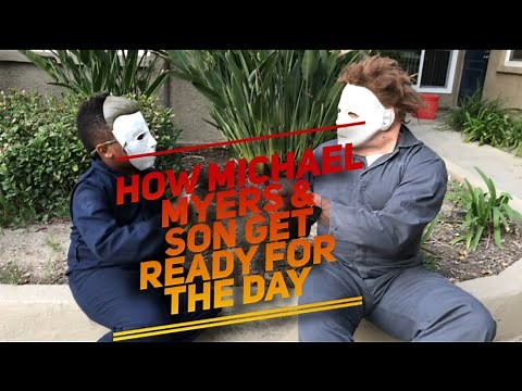HOW MICHAEL MYERS AND SON GET READY FOR THE DAY