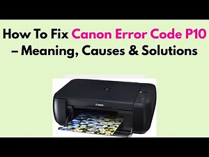 How To Fix Canon Error Code P10 – Meaning, Causes & Solutions