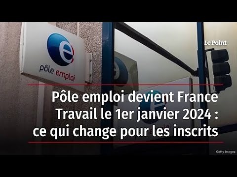 Pôle emploi devient France Travail le 1er janvier 2024 : ce qui change pour les inscrits