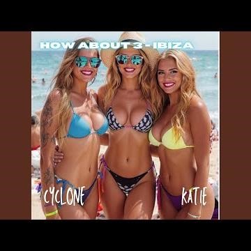 HOW ABOUT 3 (IBIZA)