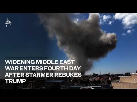 Widening Middle East war enters fourth day after Starmer rebukes Trump
